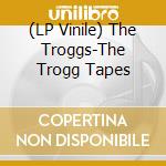 (LP Vinile) The Troggs-The Trogg Tapes vinile