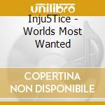 Inju5Tice - Worlds Most Wanted cd
