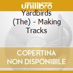 Yardbirds (The) - Making Tracks cd