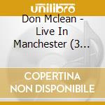 Don Mclean - Live In Manchester (3 Cd) cd