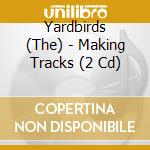 Yardbirds (The) - Making Tracks (2 Cd) cd