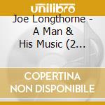 Joe Longthorne - A Man & His Music (2 Cd) cd musicale di Joe Longthorne