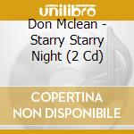 Don Mclean - Starry Starry Night (2 Cd) cd musicale di Don Mclean