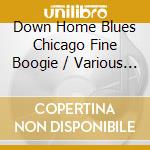 Down Home Blues Chicago Fine Boogie / Various (5 Cd) cd