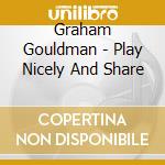 Graham Gouldman - Play Nicely And Share cd