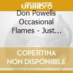 Don Powells Occasional Flames - Just My Cup Of Tea cd