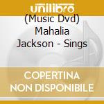 (Music Dvd) Mahalia Jackson - Sings cd musicale