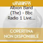 Albion Band (The) - Bbc Radio 1 Live In Concert cd