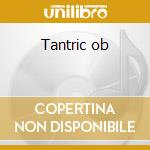 Tantric ob cd