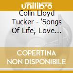 Colin Lloyd Tucker - 'Songs Of Life, Love And Liquid' cd