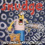 Smudge - Hot Smoke And Sassafras cd