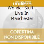 Wonder Stuff - Live In Manchester cd