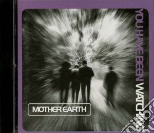 Mother Earth - You Have Been Watching cd musicale di Earth Mother