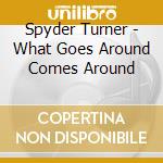 Spyder Turner - What Goes Around Comes Around cd
