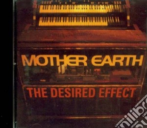 Mother Earth - The Desired Effect cd musicale di Earth Mother