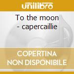 To the moon - capercaillie cd