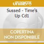 Sussed - Time's Up Cd1 cd musicale di Sussed
