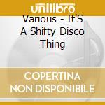 Various - It'S A Shifty Disco Thing cd