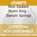 New Radiant Storm King - Barium Springs cd musicale di New Radiant Storm King