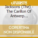 Jacksons (The) - The Carillon Of Antwerp Cathedral cd