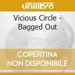 Vicious Circle - Bagged Out cd