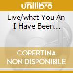 Live/what You An I Have Been... cd musicale di Traveler Blues