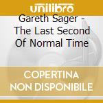 Gareth Sager - The Last Second Of Normal Time cd