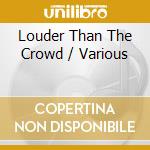 Louder Than The Crowd / Various cd