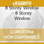 8 Storey Window - 8 Storey Window cd musicale di 8 Storey Window