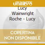 Lucy Wainwright Roche - Lucy cd