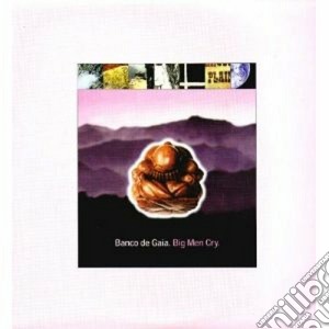 Banco De Gaia - Big Men Cry cd musicale di Banco de gaia
