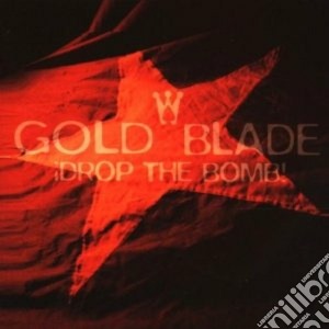 Blade Gold - Drop The Bomb! cd musicale di GOLD BLADE