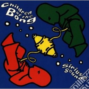 Children Of The Bong - Sirius Sounds cd musicale di Children of the bong