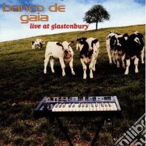 Banco De Gaia - Live At Glastonbury cd musicale di Banco de gaia