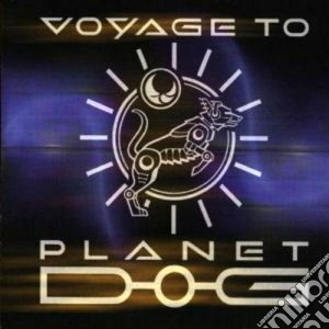 Voyage To Planet Dog - Voyage To Planet Dog cd musicale di Voyage to planet dog