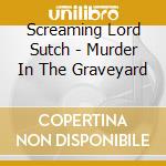 Screaming Lord Sutch - Murder In The Graveyard cd