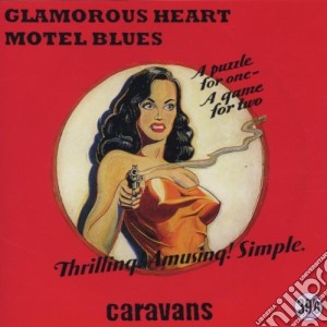 Caravans (The) - Glamorous Heart Motel Blues cd musicale di Caravans, The