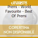 Premi - World Favourite - Best Of Premi cd
