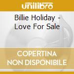 Billie Holiday - Love For Sale cd musicale di Billie Holiday