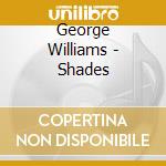 George Williams - Shades cd