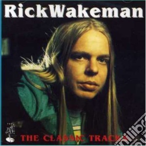 Rick Wakeman - Classic Tracks cd musicale di Rick Wakeman