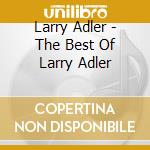 Larry Adler - The Best Of Larry Adler cd