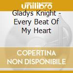 Gladys Knight - Every Beat Of My Heart cd musicale di Gladys Knight