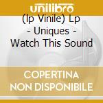 (lp Vinile) Lp - Uniques - Watch This Sound cd