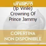 (lp Vinile) Crowning Of Prince Jammy cd
