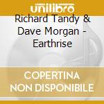 Richard Tandy & Dave Morgan - Earthrise cd