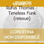 Rufus Thomas - Timeless Funk (reissue) cd