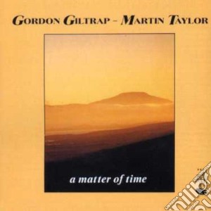 Gordon Giltrap & Martin Taylor - A Matter Of Time cd musicale di Gordon Giltrap