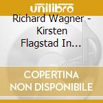 Richard Wagner - Kirsten Flagstad In Concert 1949 / 50 cd