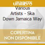 Various Artists - Ska Down Jamaica Way cd